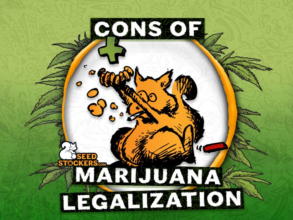 Cons of Marijuana Legalization Cons of Marijuana Legalization